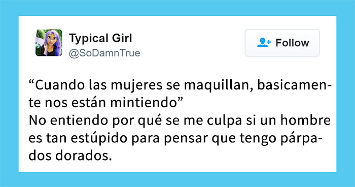 12 Tuits brutalmente honestos de mujeres hartas de idioteces