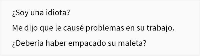 “Él me suplicó, pero le dije que no”: esta mujer preguntó si se equivocó luego de que su esposo perdiera su vuelo porque ella no empacó su maleta “Él me suplicó, pero le dije que no”: esta mujer preguntó si se equivocó luego de que su esposo perdiera su vuelo porque ella no empacó su maleta