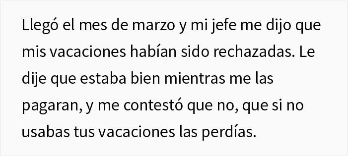 Esta empresa no permite a su empleado tomar vacaciones pero se niega a pagarlas también, así que el empleado lee el contrato y encuentra una solución maliciosa Esta empresa no permite a su empleado tomar vacaciones pero se niega a pagarlas también, así que el empleado lee el contrato y encuentra una solución maliciosa