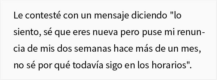 Esta empleada deja su trabajo, pero semanas despu&eacute;s una nueva gerente intenta "despedirla" y es degradada