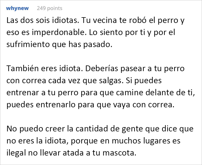 Esta vecina se coló en el patio de una mujer y se llevó su perro para regalárselo a una amiga, pero se molesta cuando la dueña va a recuperarlo Esta vecina se coló en el patio de una mujer y se llevó su perro para regalárselo a una amiga, pero se molesta cuando la dueña va a recuperarlo