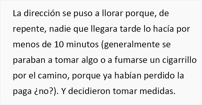 La direcci&oacute;n introdujo normas disciplinarias para sacar el m&aacute;ximo partido a los empleados, y alucin&oacute; cuando &eacute;stos se volvieron en su contra