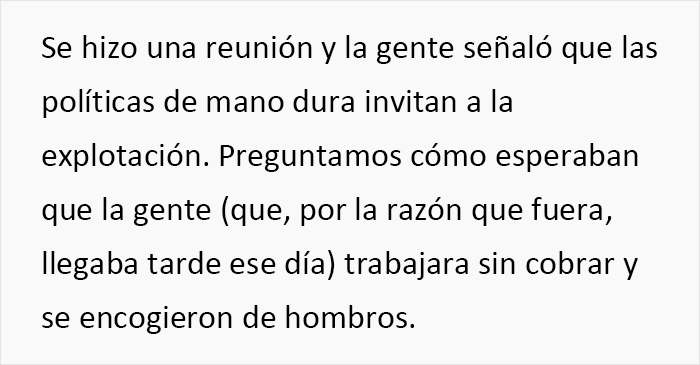 La direcci&oacute;n introdujo normas disciplinarias para sacar el m&aacute;ximo partido a los empleados, y alucin&oacute; cuando &eacute;stos se volvieron en su contra