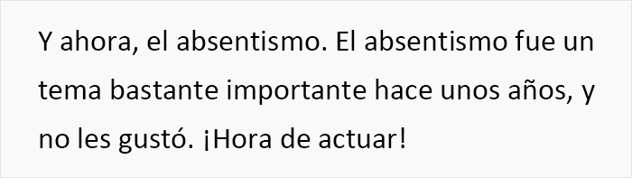 La direcci&oacute;n introdujo normas disciplinarias para sacar el m&aacute;ximo partido a los empleados, y alucin&oacute; cuando &eacute;stos se volvieron en su contra