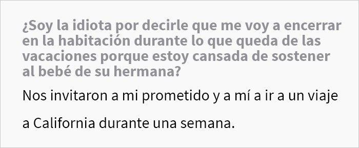 &ldquo;&iquest;Soy idiota por decirle a mi prometido que me voy a encerrar en la habitaci&oacute;n durante el resto de las vacaciones porque estoy harta de sostener al beb&eacute; de su hermana?&rdquo;