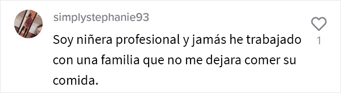 Esta familia contrató a una niñera a tiempo completo pero le prohibieron comer nada de lo que había en la casa Esta familia contrató a una niñera a tiempo completo pero le prohibieron comer nada de lo que había en la casa