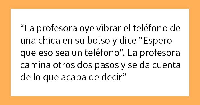 «¿Qué fue divertidísimo en su momento y no pudieron reírse en absoluto?»: 20 Profesores responden