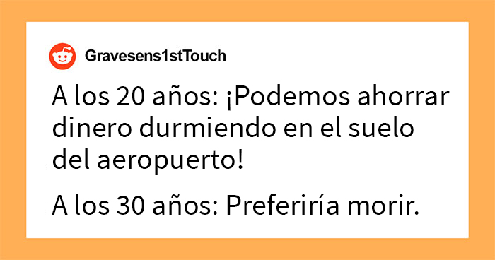 30 Treintañeros cuentan aquello que ya no es tan genial cuando te haces mayor