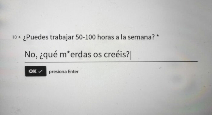 100 horas a la semana, y los fines de semana también si te necesitan