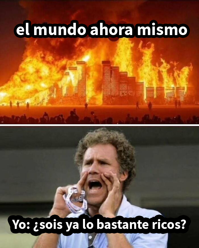 Meme con imagen de edificio en llamas y persona gritando, reflejando hartura contra el capitalismo y crítica a los ricos.