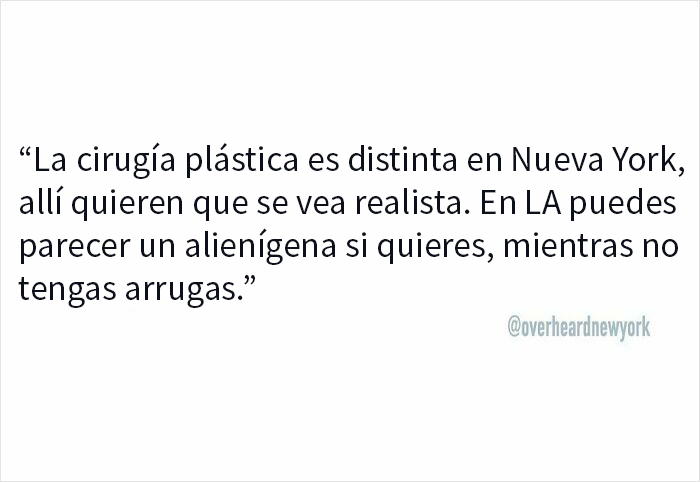 Texto sobre cirugía plástica y conversaciones muy divertidas escuchadas en Los Ángeles con comparación a Nueva York.