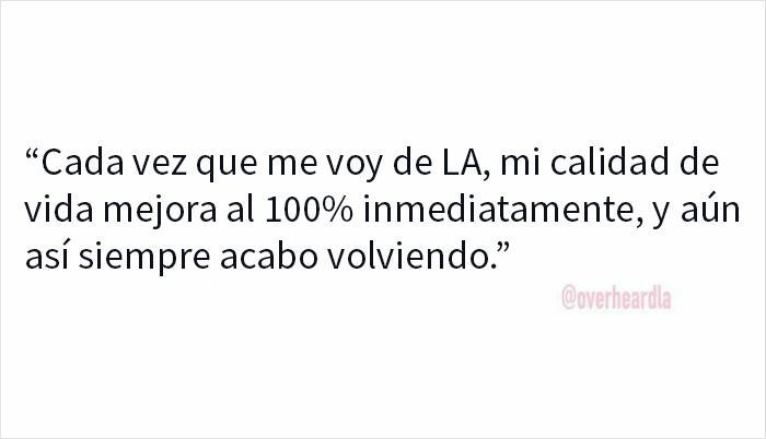 Texto divertido de conversaciones muy divertidas en Los Ángeles sobre calidad de vida al 100% y volver siempre a LA.