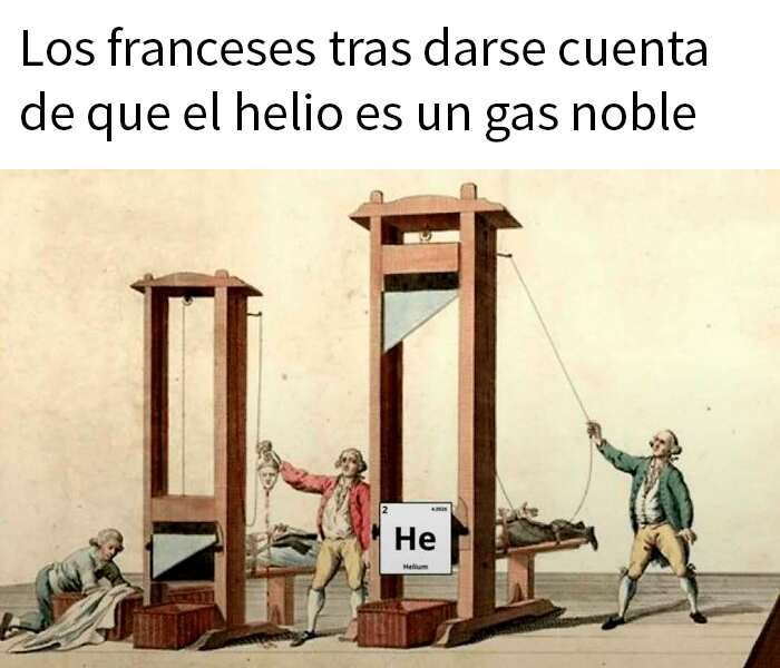 Memes divertidos representando la historia con guillotinas y el descubrimiento del helio como gas noble por franceses.