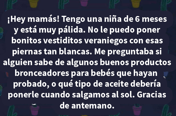 Mensaje desquiciado en grupo de madres pidiendo productos bronceadores para bebé con piel muy blanca y pálida.