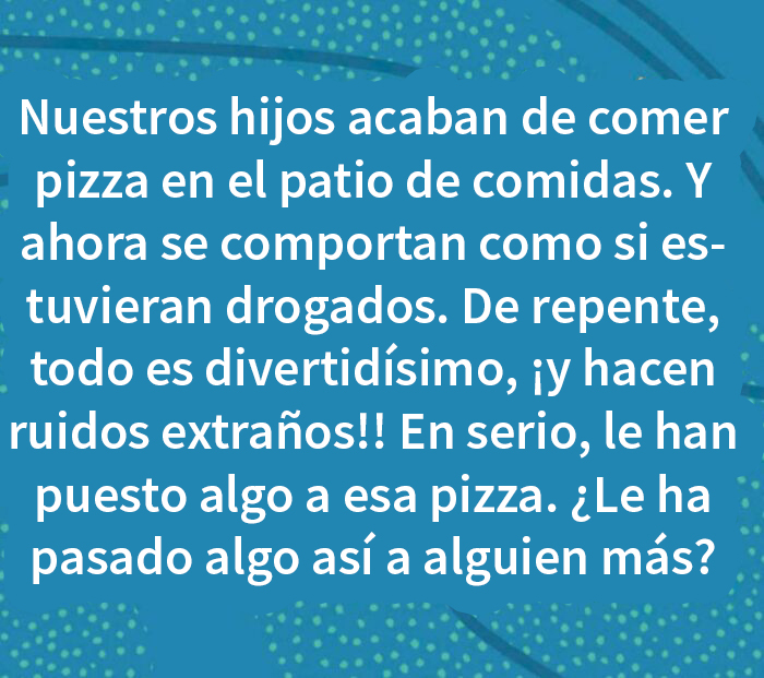 Mensaje desquiciado en grupo de madres sobre hijos comportándose raro tras comer pizza en el patio de comidas.