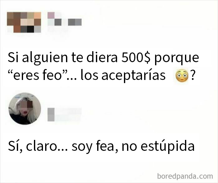 Memes aleatorios con respuestas humorísticas sobre aceptar dinero por ser fea y reflexiones divertidas en redes sociales.