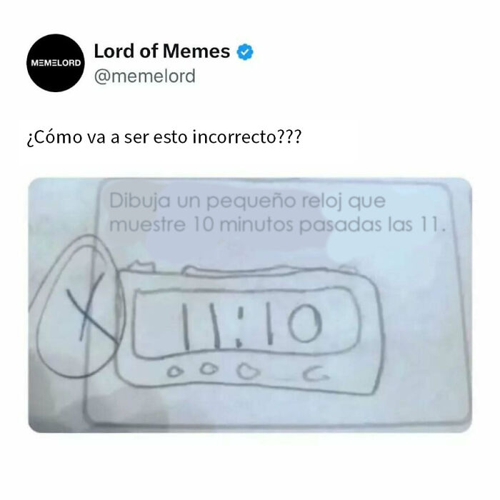Meme divertido con reloj incorrecto en dibujo, humor y memes para reír sobre todo y nada en imagen de tuit viral.