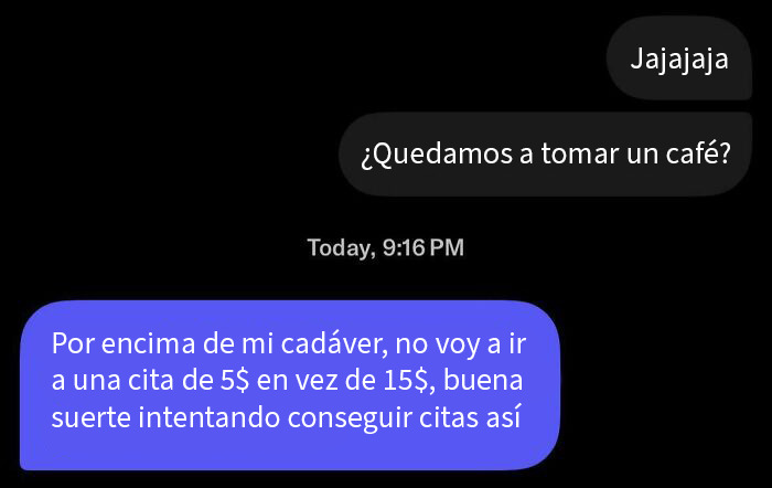 Conversación en mensajes con comportamiento iluso, negándose a aceptar una cita por valor económico discutible.