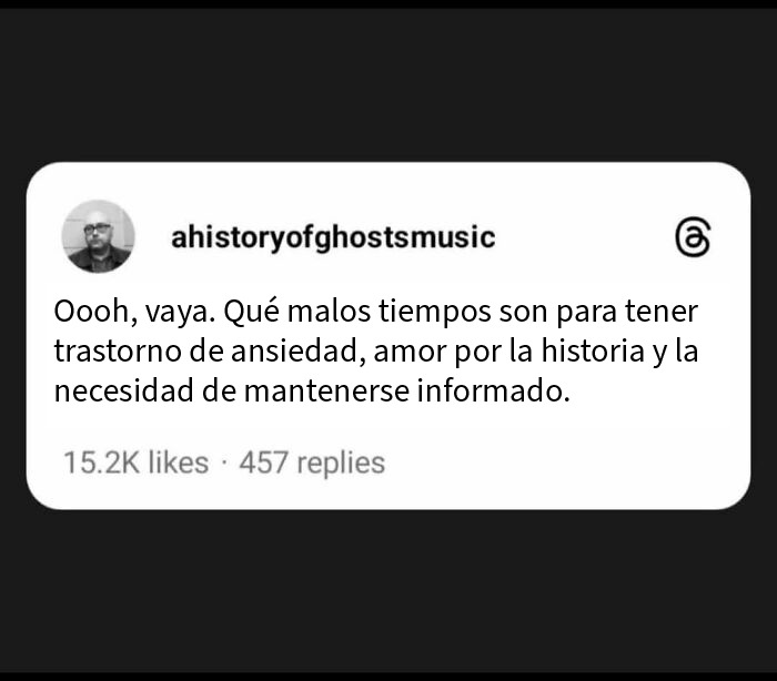 Publicación en redes sobre ansiedad, amor por la historia y necesidad de estar informado, meme para mejorar el ánimo.