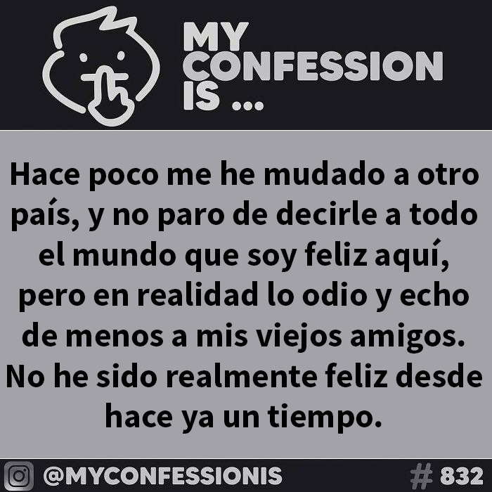Confesión anónima: Me mudé a otro país, digo que soy feliz, pero lo odio y extraño a mis amigos.