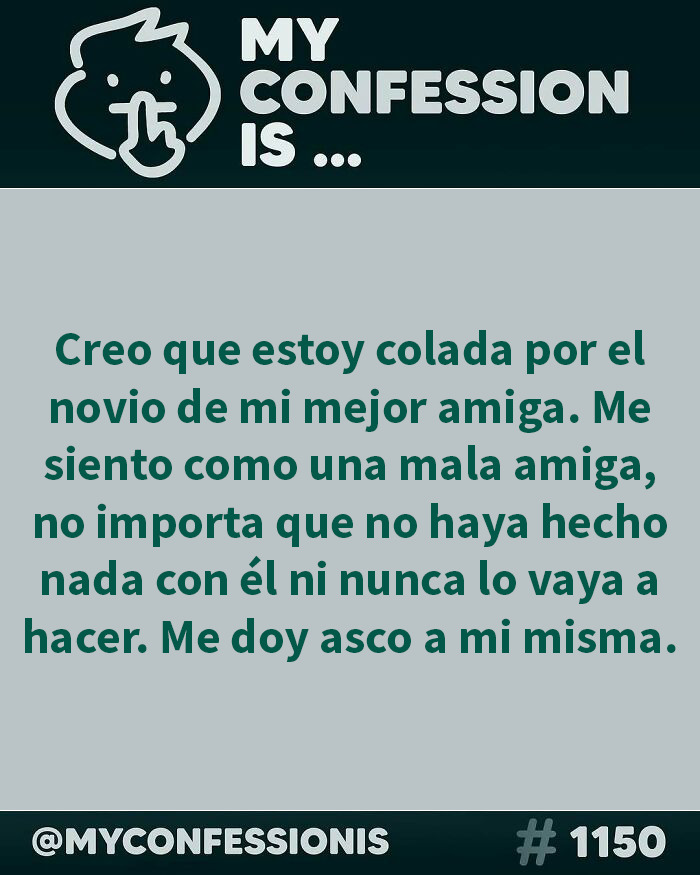 Una confesión anónima sobre enamorarse del novio de la mejor amiga, generando culpa y arrepentimiento.