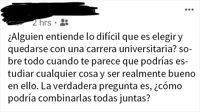Podría estudiar cualquier cosa y ser bueno en ello