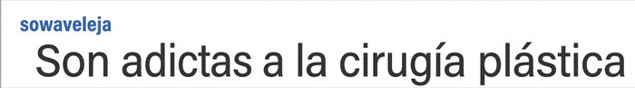 Captura de texto que dice Son adictas a la cirugía plástica sobre tendencias de Hollywood. Captura de texto que dice Son adictas a la cirugía plástica sobre tendencias de Hollywood.