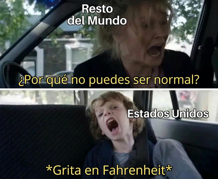 Meme divertido sobre la diferencia del sistema de medida entre Estados Unidos y el resto del mundo.
